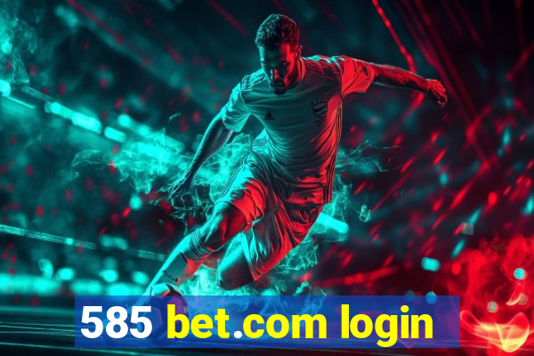 585 bet.com login